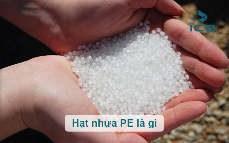 Hạt nhựa PE là gì