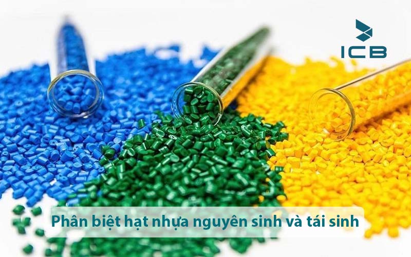 Phân biệt hạt nhựa nguyên sinh và hạt nhựa tái sinh