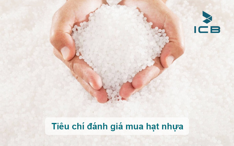 Tiêu chí đánh giá mua hạt nhựa chất lượng