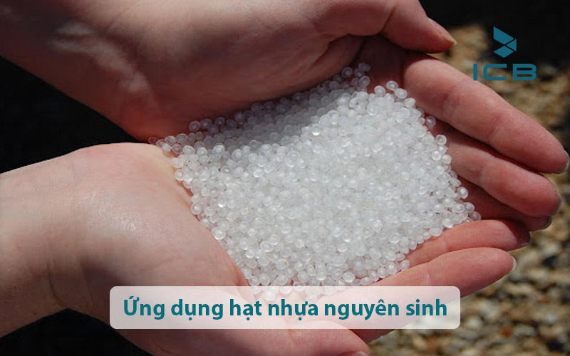 Ứng dụng hạt nhựa nguyên sinh