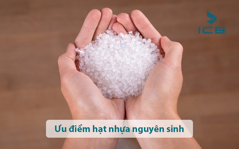 Ưu điểm hạt nhựa nguyên sinh